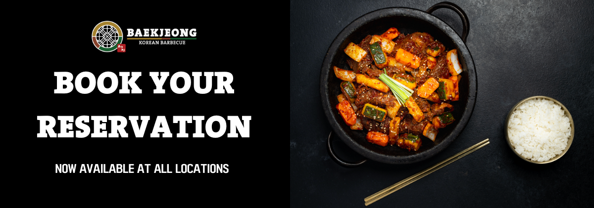 Baekjeong Korean Barbecue - Book Your Reservations, now available at all locations!